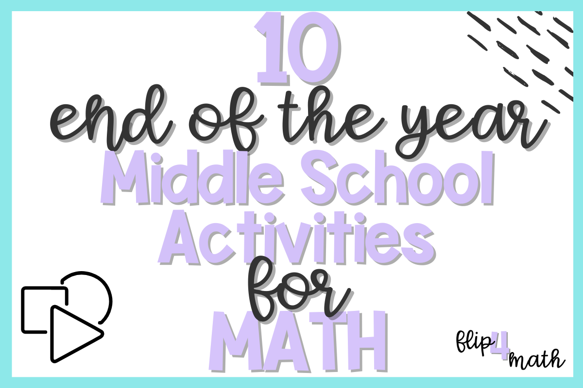 10 End of the Year Middle School Activities for Math